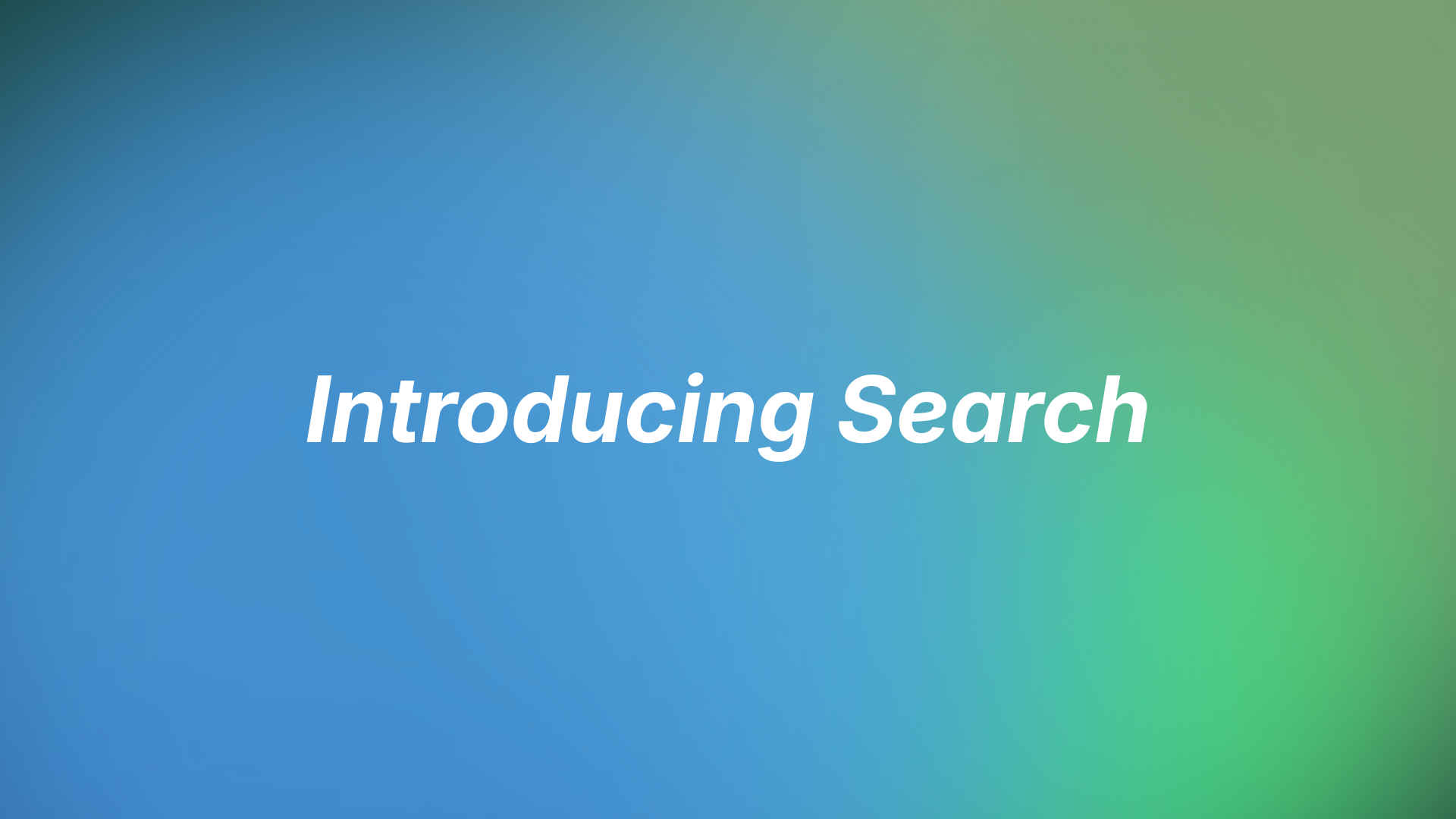 Introducing Search